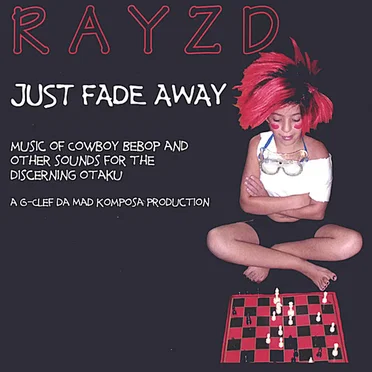 Just Fade Away: Music of Cowboy Bebop and Other Sounds for the Discerning Otaku by Rayzd - album cover