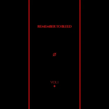 REMEMBER TO BLEED: VOLUME 1