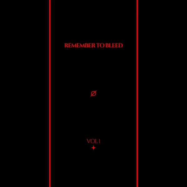 REMEMBER TO BLEED: VOLUME 1