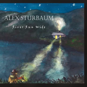 River Run Wide by Alex Sturbaum - album cover