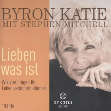Lieben was ist: Wie vier Fragen Ihr Leben verändern können by Byron Katie - album cover