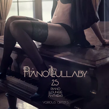 Piano Lullaby: 25 Piano Lounge Anthems by Various Artists - album cover
