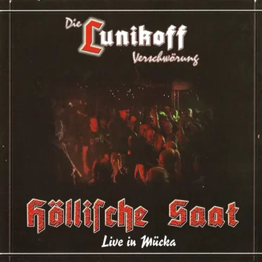 Höllische Saat - Live in Mücka by Die Lunikoff Verschwörung - album cover