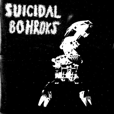 Suicidal Bohroks by Suicidal Bohroks - album cover