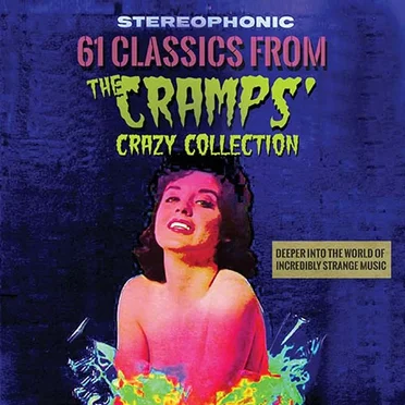 61 Classics From the Cramps’ Crazy Collection: Deeper Into the World of Incredibly Strange Music by Various Artists - album cover
