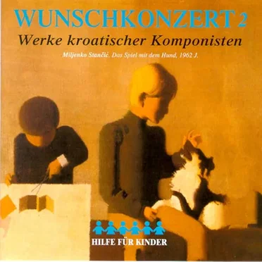 Wunschkonzert 2: Werke Kroatischer Komponisten by Various Artists - album cover