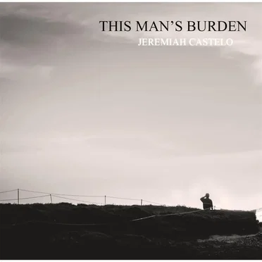 This Man's Burden by Jeremiah Castelo - album cover