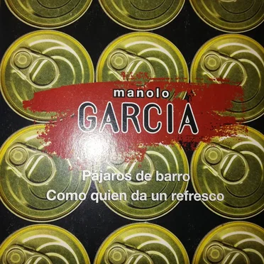Pájaros de barro / Como quien da un refresco