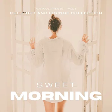 Sweet Morning (Chill out and Lounge Collection), Vol. 1 by Various Artists - album cover