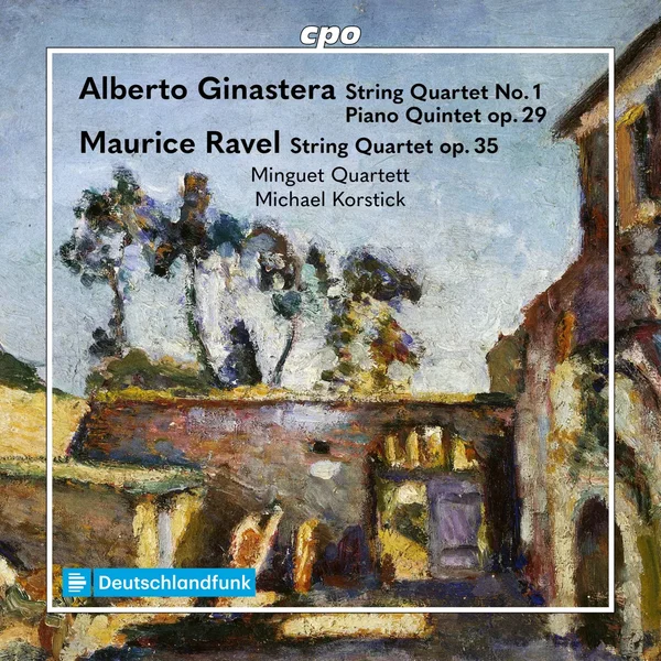 Ginastera: String Quartet no. 1 / Piano Quintet op. 29 - Ravel: String Quartet op. 35