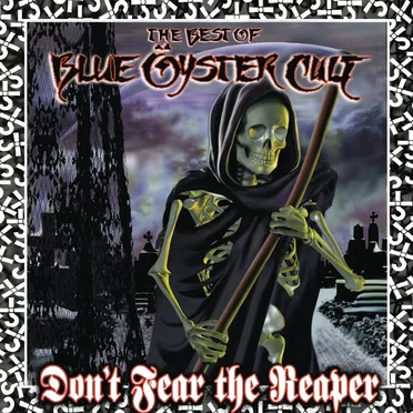 Don’t Fear the Reaper: The Best of Blue Öyster Cult