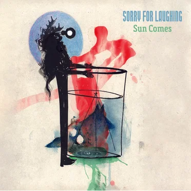 Sun Comes by Sorry for Laughing - album cover