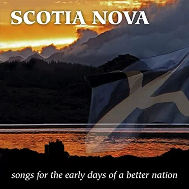 Scotia Nova - Songs for the Early Days of a Better Nation by Various Artists - album cover