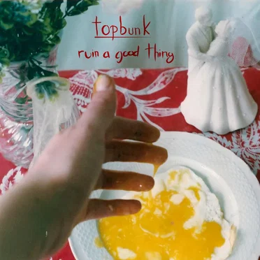 Ruin a Good Thing by Topbunk - album cover