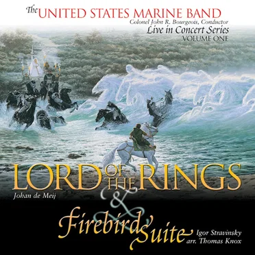 Live in Concert Series, Vol. 1: De Meij: Lord of the Rings / Stravinsky: Firebird Suite