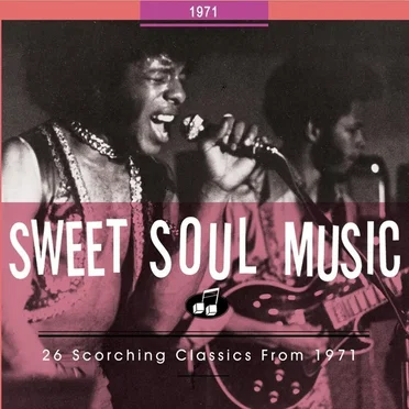 Sweet Soul Music: 26 Scorching Classics From 1971 by Various Artists - album cover