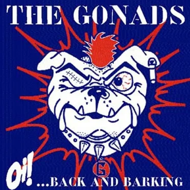 Oi!... Back and Barking by The Gonads - album cover