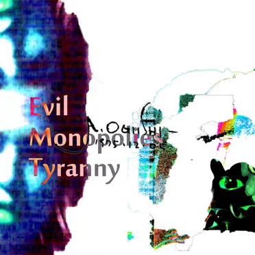 Evil Monopolies Tyranny