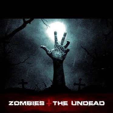 Zombies & the Undead