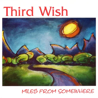 Miles from Somewhere by Third Wish - album cover