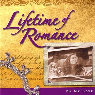 Lifetime of Romance: Be My Love by Various Artists - album cover
