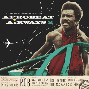Afrobeat Airways 2: Return Flight to Ghana 1974-1983 by Various Artists - album cover