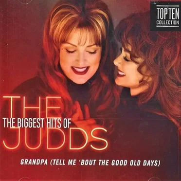 The Biggest Hits of the Judds: Grandpa (Tell Me ’bout the Good Old Days)
