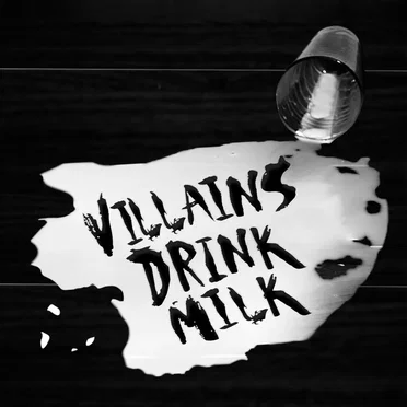 Villains Drink Milk
