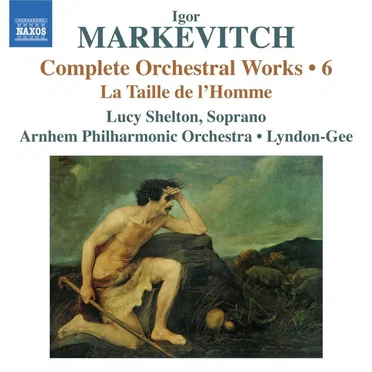 Complete Orchestral Works • 6: La taille de l’homme