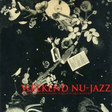 Weekend Nu-Jazz: Late Nite Nu-Jazz of Modern Tunes With Jazzy Flavour by Various Artists - album cover