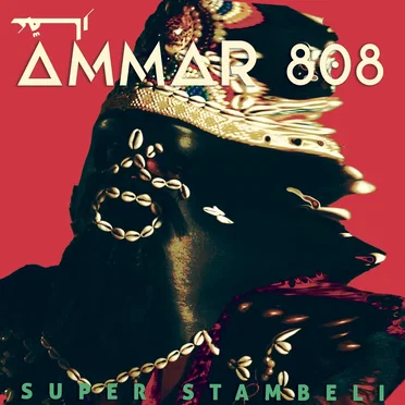 Super Stambeli by Ammar 808 - album cover