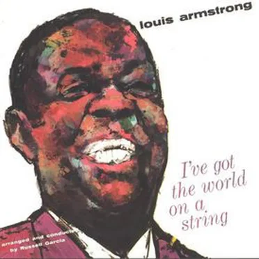 I’ve Got the World on a String