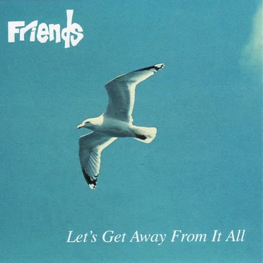 Let's Get Away From It All by Friends - album cover