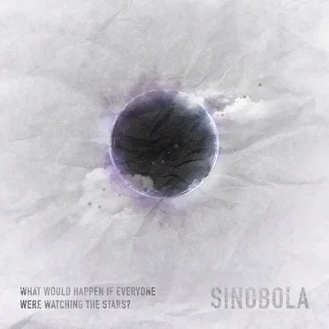 What Would Happen If Everyone Were Watching the Stars? by Sinobola - album cover