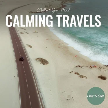 Calming Travels: Chillout Your Mind by Various Artists - album cover