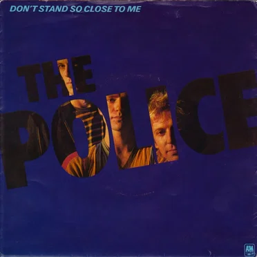 Don’t Stand So Close to Me