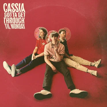 Gotta Get through Til Monday by Cassia - album cover