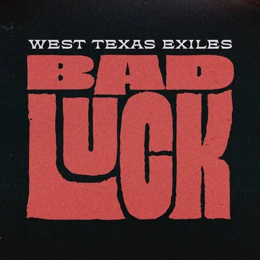 Bad Luck by West Texas Exiles - album cover
