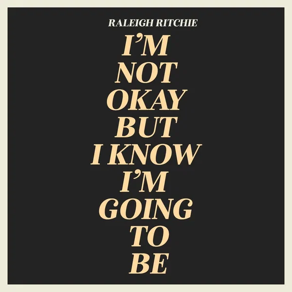 I’m Not Okay but I Know I’m Going to Be