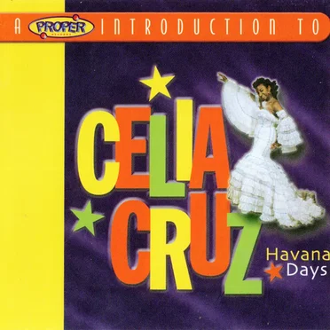 A Proper Introduction to Celia Cruz: Havana Days