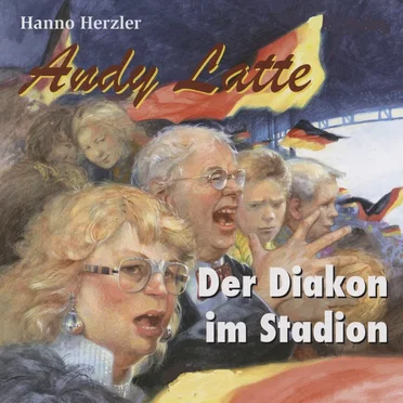 Andy Latte 6 - Der Diakon im Stadion by Andy Latte - album cover