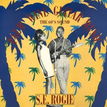 The 60’s Sounds of S. E. Rogie, Vol. 1