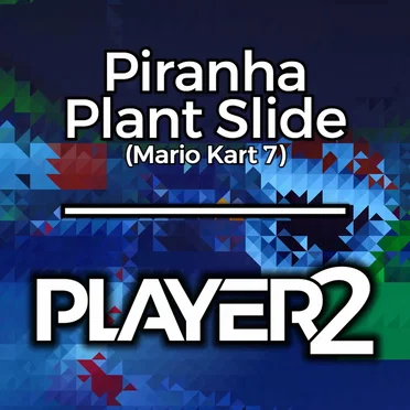 Piranha Plant Slide (from "Mario Kart 7")