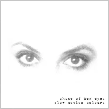 Slow Motion Colours by Shine of Her Eyes - album cover