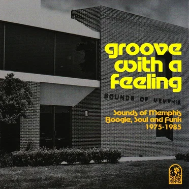 Groove With a Feeling: Sounds of Memphis Boogie, Soul & Funk, 1975–1985 by Various Artists - album cover