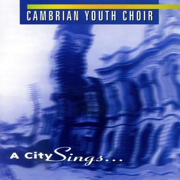 A City Sings... by Cambrian Youth Choir - album cover