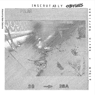 Inscrutably Obvious by Kevin Harrison - album cover