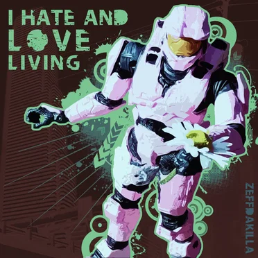 I Hate And Love Living