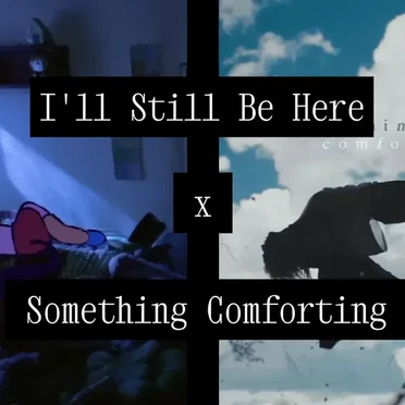 I'll Still Be Here/Something Comforting (Mashup) by Khroma - album cover