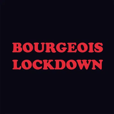 Bourgeois Lockdown